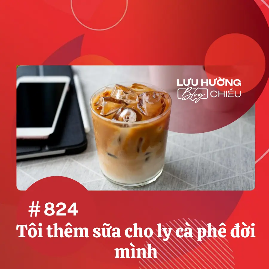 Tôi thêm sữa cho ly cà phê đời mình